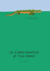 Les sciences naturelles de Tatsu Nagata. Le crocodile - Tatsu Nagata