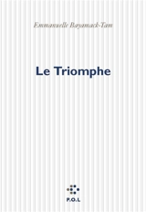 Le triomphe - Emmanuelle Bayamack-Tam