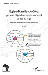 Eglise-famille-de-Dieu, genèse et pertinence du concept : le cas du Togo : pour une théologie de l'Eglise-Sacrement. Vol. 2 - Séverin Yaovi Voedzo