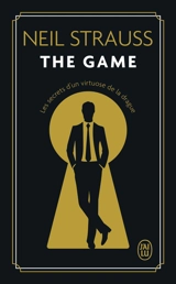 The game : les secrets d'un virtuose de la drague - Neil Strauss