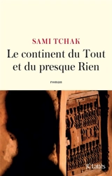 Le continent du tout et du presque rien - Sami Tchak