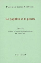 Le papillon et la poutre : aphorismes - Baldomero Fernández Moreno