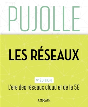 Les réseaux : édition 2018-2020 - Guy Pujolle