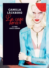 La cage dorée : la vengeance d'une femme est douce et impitoyable - Camilla Läckberg