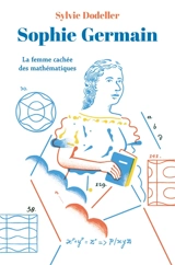 Sophie Germain : la femme cachée des mathématiques - Sylvie Dodeller