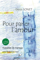 Pour parler l'amour : homélies de mariage selon le nouveau rituel - Denis Sonet