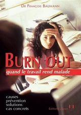 Burn out : quand le travail rend malade - François Baumann