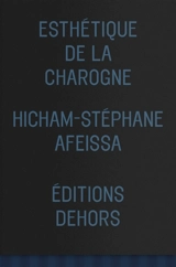 Esthétique de la charogne - Hicham-Stéphane Afeissa