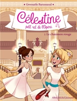 Célestine, petit rat de l'Opéra. Vol. 2. Le chausson rouge - Gwenaële Barussaud