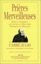Prières merveilleuses : pour la guérison de toutes les maladies physiques et morales - Abbé Julio
