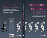 Cinquante nuances d'aigris : scènes grinçantes de la vie en entreprise - Bruno Colmant