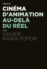 Cinéma d'animation : au-delà du réel - Xavier Kawa-Topor