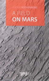 A field on Mars : divagations & autovariations : poems 2000-2015 - Jerome Rothenberg