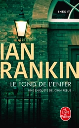 Une enquête de l'inspecteur Rebus. Le fond de l'enfer - Ian Rankin