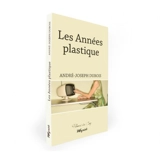 Les années plastiques - André-Joseph Dubois