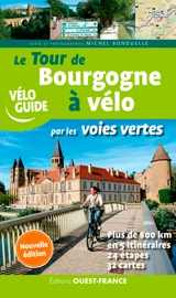 Le tour de Bourgogne à vélo par les voies vertes - Michel Bonduelle