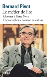 Le métier de lire : réponses à Pierre Nora, d'Apostrophes à Bouillon de culture - Bernard Pivot