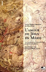 L'amour de Jésus en Marie. Vol. 1 - Louis-Marie Grignion de Montfort