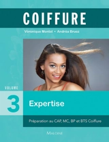 Coiffure. Vol. 3. Expertise : préparation au CAP, MC, BP et BTS coiffure - Véronique Montel