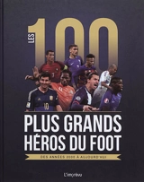 Les 100 plus grands héros du foot : des années 2000 à aujourd'hui - Jens Dreisbach