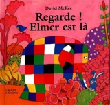 Regarde ! Elmer est là - David McKee