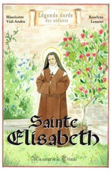Sainte Elisabeth : au coeur de la Trinité - Mauricette Vial-Andru