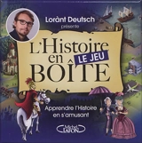 L'histoire en boîte : le jeu : apprendre l'histoire en s'amusant - Lorànt Deutsch