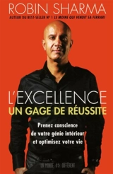 L'excellence, un gage de réussite : prenez conscience de votre génie intérieur et optimisez votre vie - Sharma, Robin S.