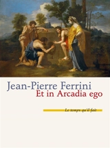 Et in Arcadia ego - Jean-Pierre Ferrini