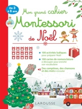 Mon grand cahier Montessori de Noël : de 3 à 6 ans - Lucille Hasiak