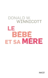 Le bébé et sa mère - Donald Woods Winnicott
