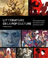 Littérature de la pop culture : 50 auteurs et leurs oeuvres cultes illustrées - Thomas Olivri