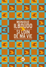 Si loin de ma vie - Monique Ilboudo