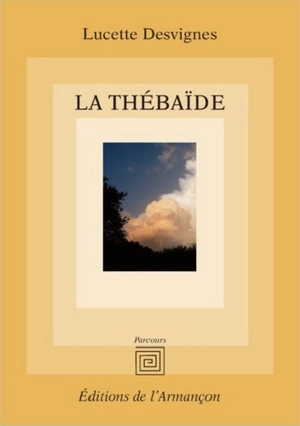 La thébaïde - Lucette Desvignes