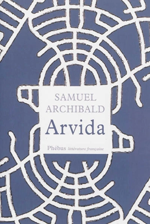 Arvida : histoires - Samuel Archibald