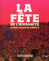 La fête de l'Humanité : comme un air de liberté - Valère Staraselski