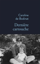 Dernière cartouche - Caroline de Bodinat