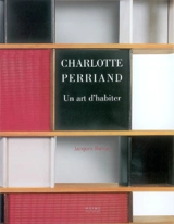 Charlotte Perriand : un art d'habiter - Jacques Barsac