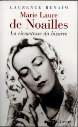 Marie-Laure de Noailles : la vicomtesse du bizarre - Laurence Benaïm