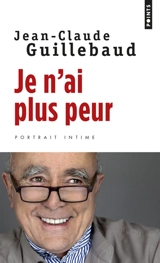 Je n'ai plus peur : récit - Jean-Claude Guillebaud