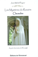 Les mystères du rosaire : clausules : à partir des textes de l'Evangile - Jean-Michel Payeur