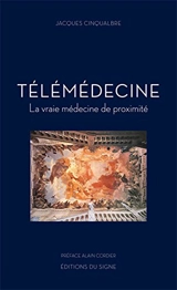 La télémédecine : la vraie médecine de proximité - Jacques Cinqualbre