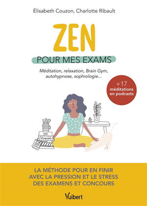 Zen pour mes exams : méditation, relaxation, brain gym, autohypnose, sophrologie... - Elisabeth Couzon