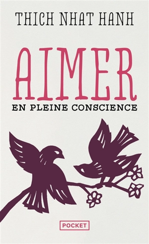 Aimer en pleine conscience - Nhât Hanh
