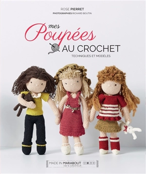 Mes poupées au crochet : techniques et modèles - Rose Pierret