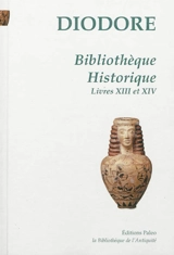 Bibliothèque historique. Vol. 4. Livres XIII et XIV - Diodore de Sicile