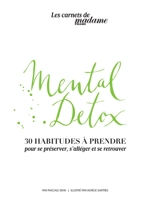 Mental detox : 30 habitudes à prendre : pour se préserver, s'alléger et se retrouver - Pascale Senk