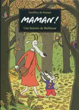 Maman ! : une histoire de Balthazar - Geoffroy de Pennart