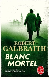 Une enquête de Cormoran Strike. Blanc mortel - Robert Galbraith