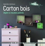 Carton bois : objets & meubles patinés - Mokette Olivier